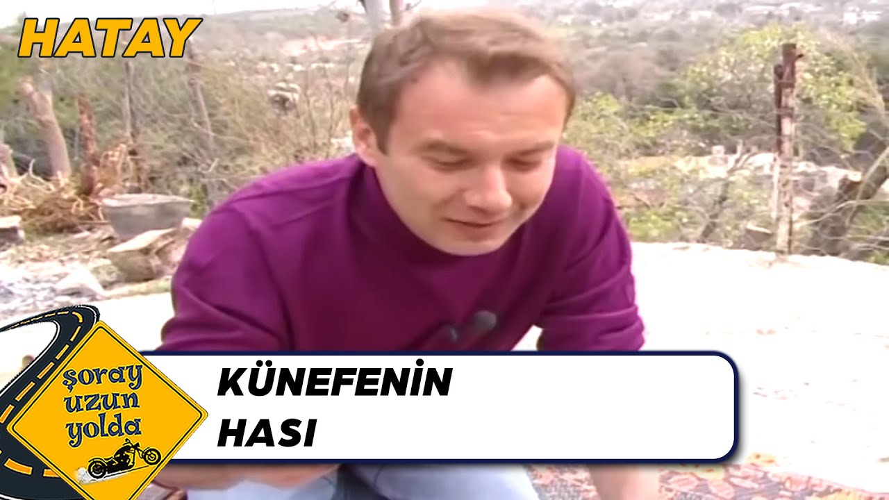Meşhur Hatay Künefesi - Hatay | Şoray Uzun Yolda