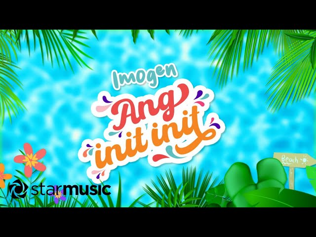 Imogen - Ang Init Init (Lyrics) class=