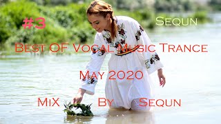 №3 Best OF Vocal Music Trance May 2020 [MiX By Sequn]