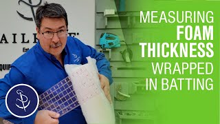 Wrapping Cushion Foam In Batting & Measuring Thickness For Boxing