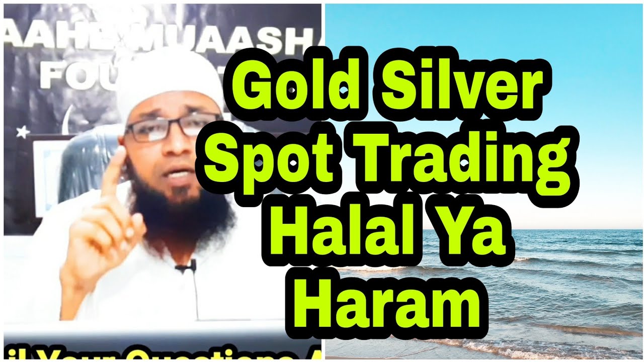 Gold Silver Spot Trading Halal Ya Haram Pakistan Se Ek ...