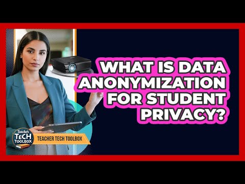What Is Data Anonymization for Student Privacy?