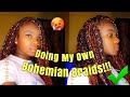 Doing My Own Bohemian Box Braids For The First Time!!!