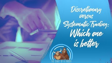 Discretionary trading vs Systematic Trading | The Diary of a Trader