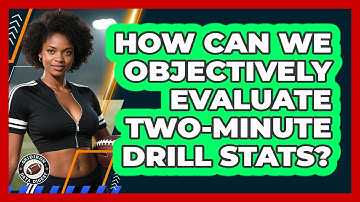 How Can We Objectively Evaluate Two-minute Drill Stats? - Gridiron Data Digest