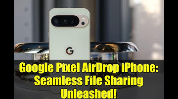 Google Pixel AirDrop iPhone: Seamless File Sharing Unleashed!