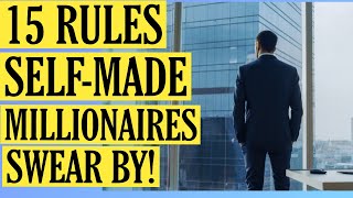 15 Rules Self-Made Millionaires Swear By