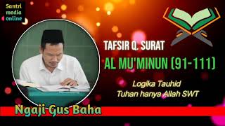 Tafsir Gus Baha | Surat Al Mu'minun 91-111