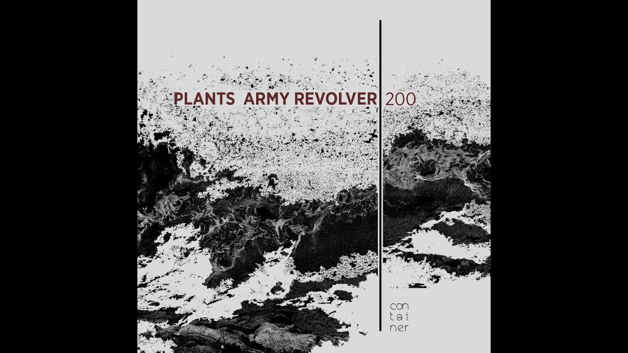 Container Podcast [200] Plants Army Revolver