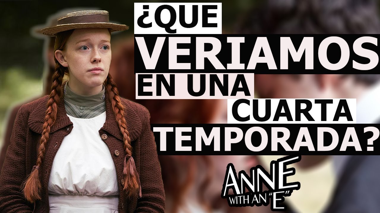 Anne With An E | Temporada 4 y PREGUNTAS sin RESOLVER