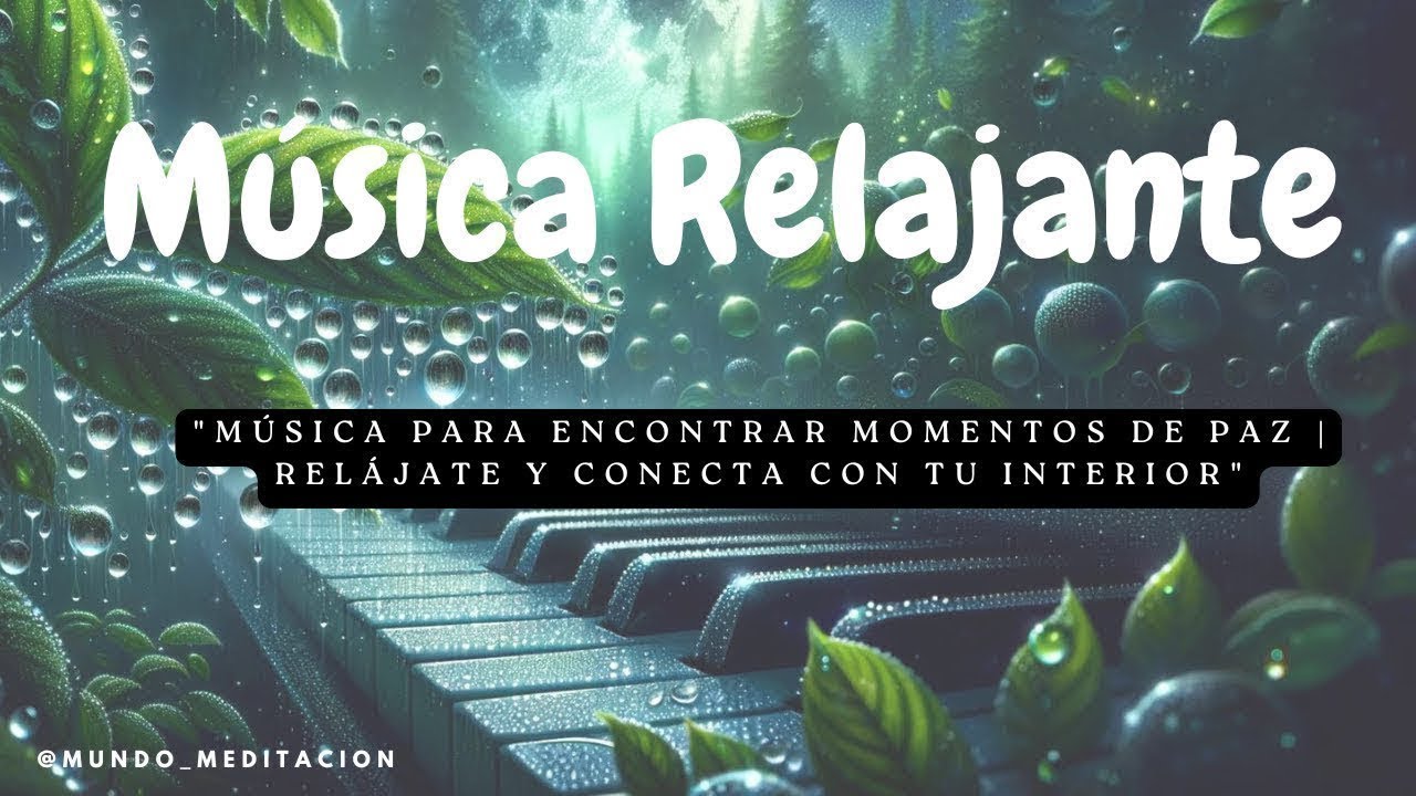 Música para Encontrar Momentos de Paz | Relájate y Conecta con tu ...