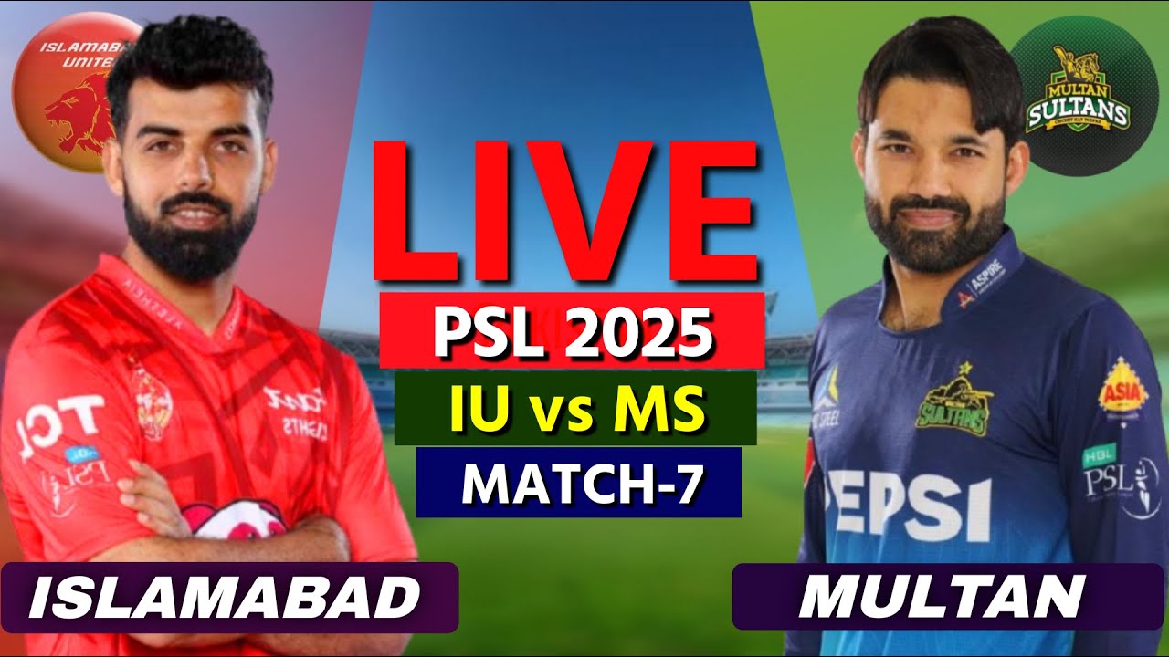 PSL Live: Multan Sultans vs Islamabad United, 7th Match | MS vs IU Live | Scores & Commentary