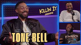 TONE BELL - Steamy Acting Scenes & Wild Directors | KILLIN IT PODCAST (FULL)