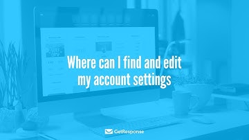 Where can I find and edit my account settings?