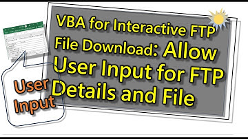 VBA Macro For Interactive FTP File Download Allows Users to Input