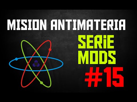 Misión: ANTIMATERIA - Serie Mods #15 - Pupurri