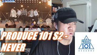 PRODUCE 101 SEASON 2 - NEVER (국민의 아들) Reaction [THE UPBEAT VOCALS THOO]