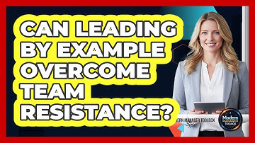 Can Leading By Example Overcome Team Resistance?