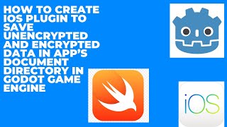 Create iOS Plugin to Save UnEncrypted & Encrypted Data in App Document Directory in Godot GameEngine