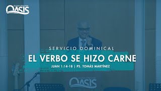 El Verbo Se Hizo Carne - Pastor Tomás Martínez