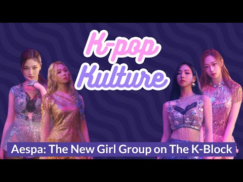 K-Pop Kulture: Aespa, The New Girl Group on The K-Block | Indigo Music