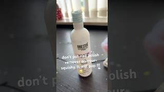  don’t put nail polish on your squishy. It will pop !!!!!!!?❌‼️😭😱😱