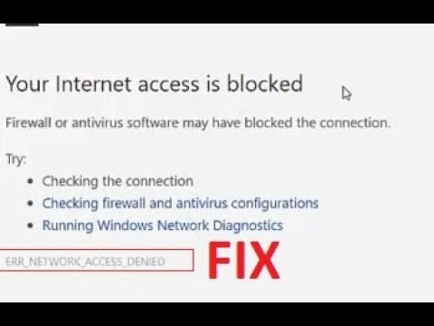 Your Internet Access Is Blocked (ERR_NETWORK_ACCESS_DENIED) Chrome [FIX]