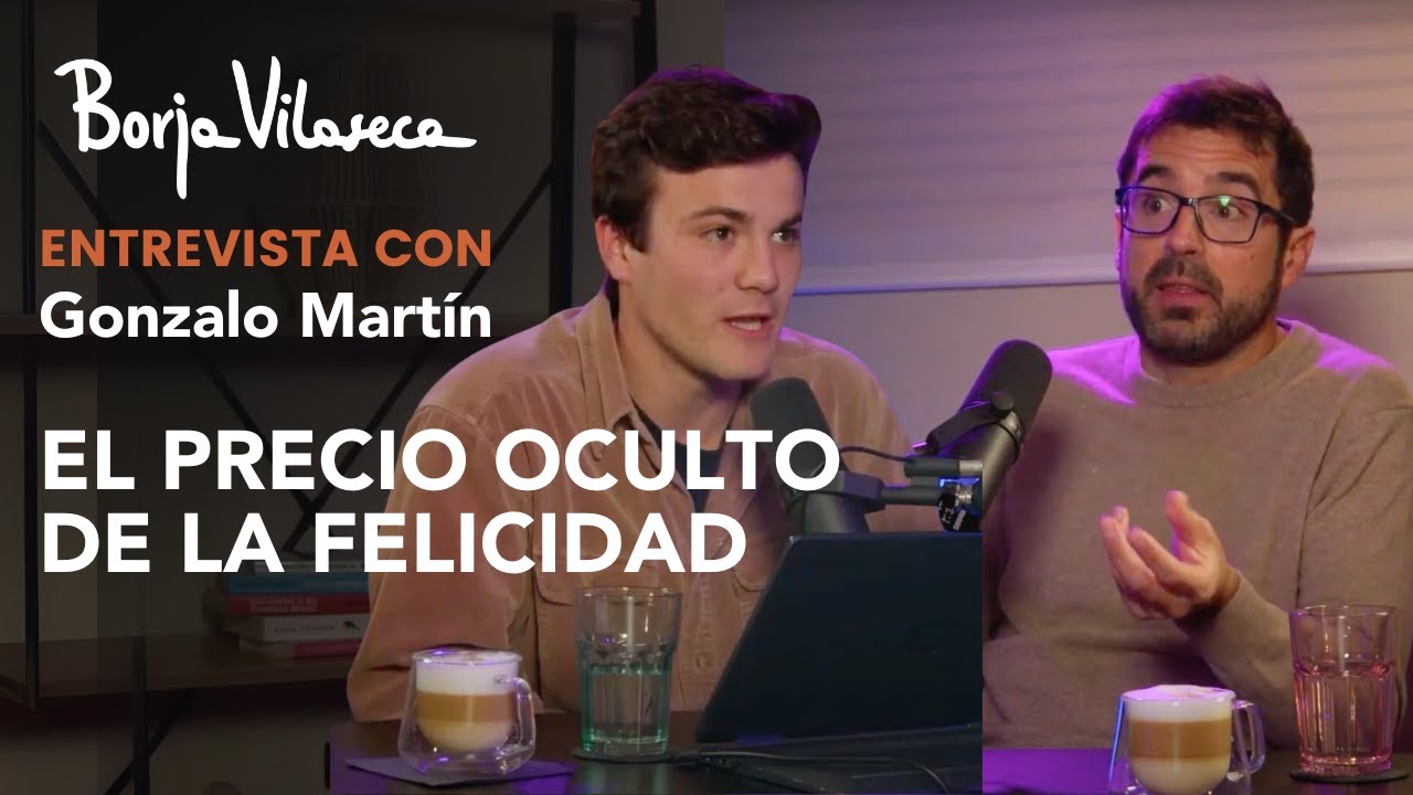 El precio oculto de la felicidad | Entrevista con Gonzalo Martín