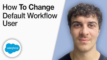 How To Change Your Default Workflow User in Salesforce [2025 Full Guide]