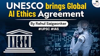 UNESCO AI agreement can help in ethical AI development. Where does India stand? | UPSC Net Worth