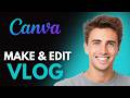 How To Make & Edit Vlogs In Canva (2026) - Tutorial For Vlog Intro & Thumbnail