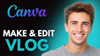 How To Make &amp; Edit Vlogs In Canva (2026) - Tutorial For Vlog Intro &amp; Thumbnail