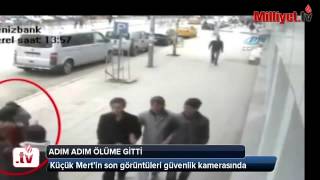 İşte Mert'in son görüntüleri