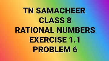 TN Samacheer| Class 8| Rational numbers  | Exercise 1.1| problem 6