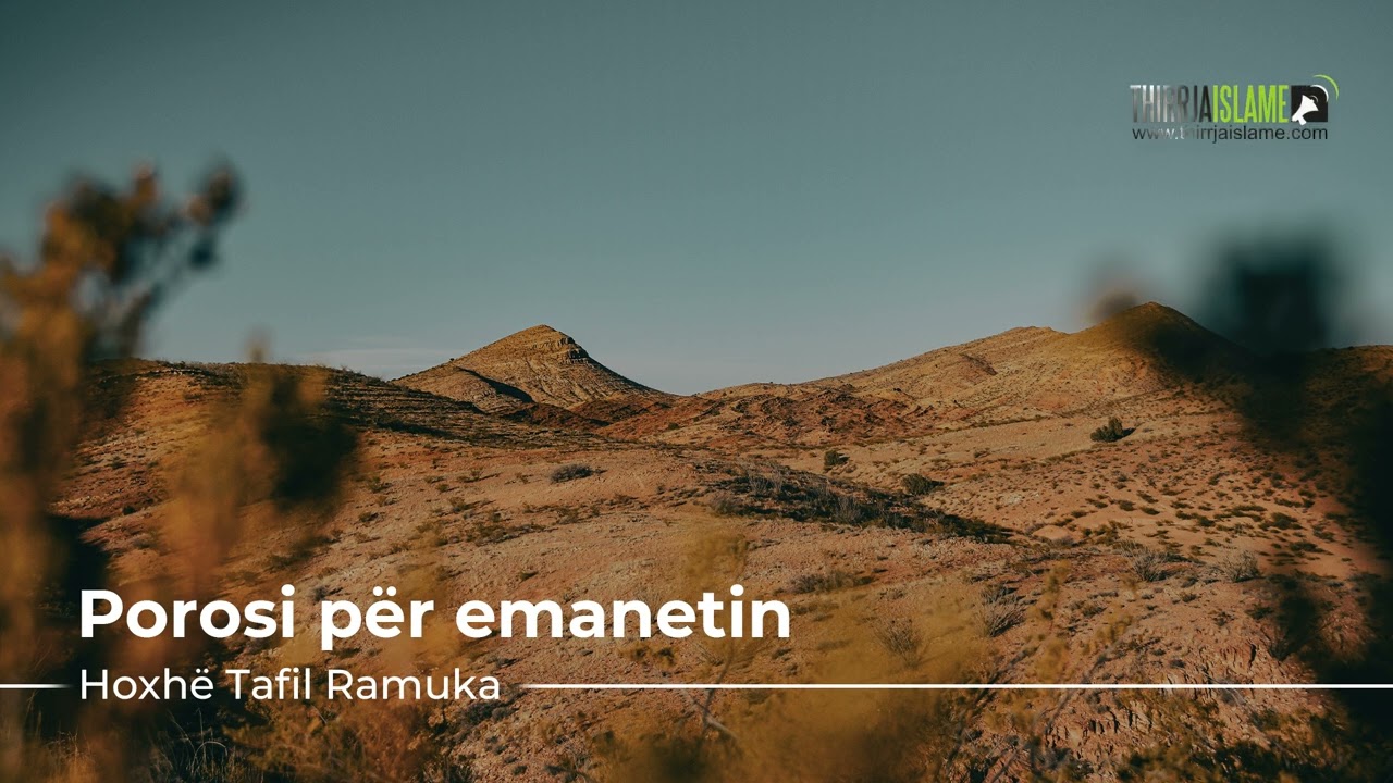 [HUTBE] - Porosi për emanetin - Hoxhë Tafil Ramuka