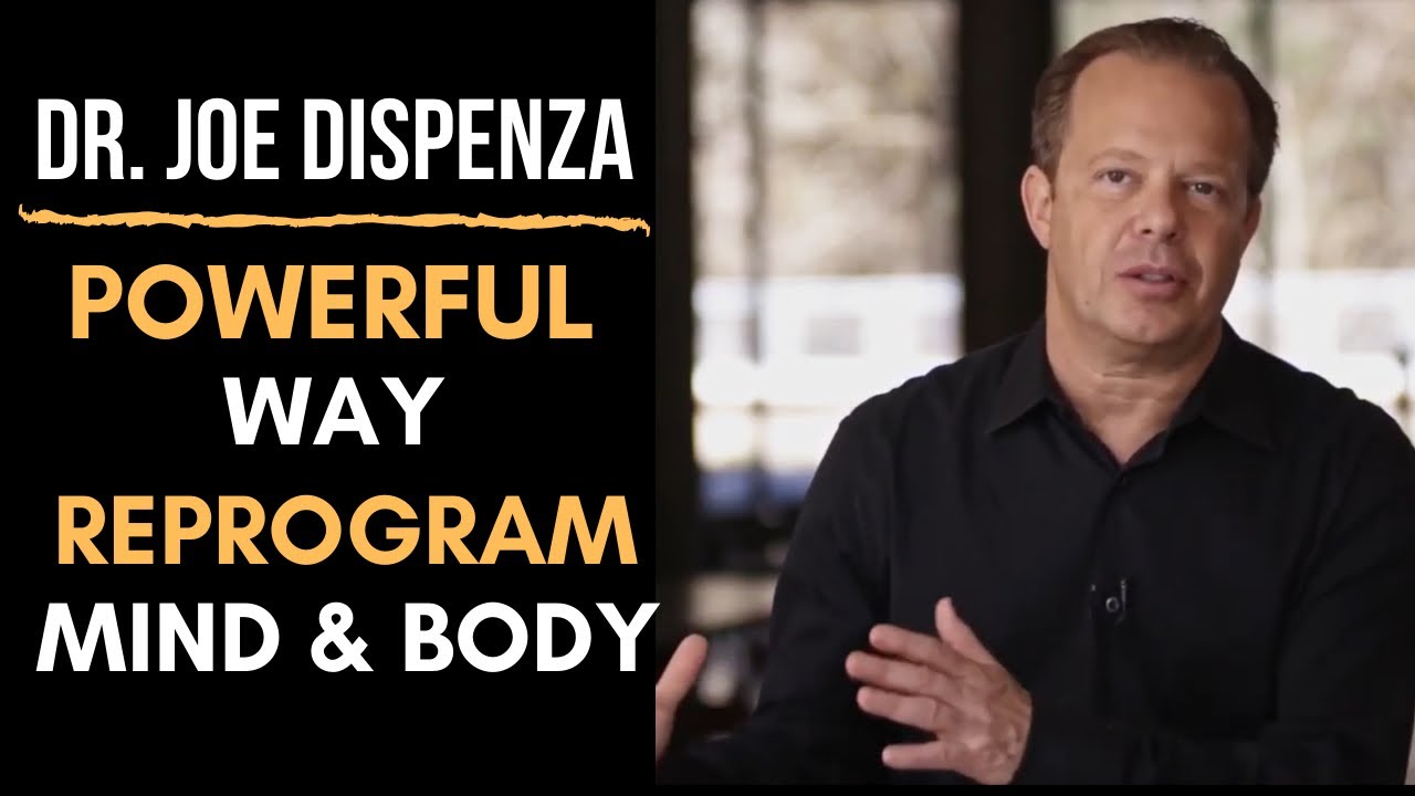 Powerful Way   Reprogram your Mind And Body   Dr  Joe Dispenza