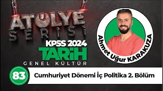 83 - Cumhuriyet Dönemi İç Politika 2. Bölüm - Ahmet Uğur KARAKUZA