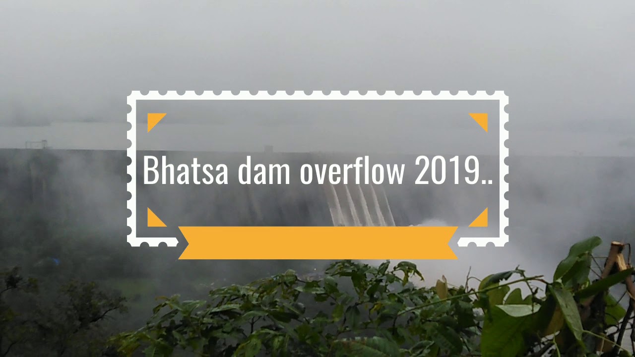 Bhatsa dam overflow..