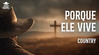 PORQUE ELE VIVE | COUNTRY