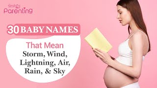 30 Baby Names That Mean Storm, Wind, Lightning, Air, Rain, Cloud Or Sky