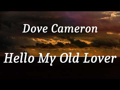Dove Cameron - Hello My Old Lover (lyrics)