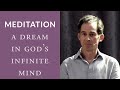 Meditation: A Dream in God's Infinite Mind