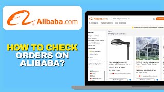 How To Check Your Orders on Alibaba (Quick 2025 Tutorial)