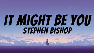 It Might Be You - Stephen Bishop (Video Lyrics)