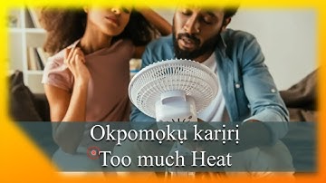 Learn Igbo through mini Stories - Okpomoku Kariri -  Too Much Heat - Igbo Language