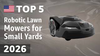 TOP—5. Best Robotic Lawn Mowers for Small Yards 2026