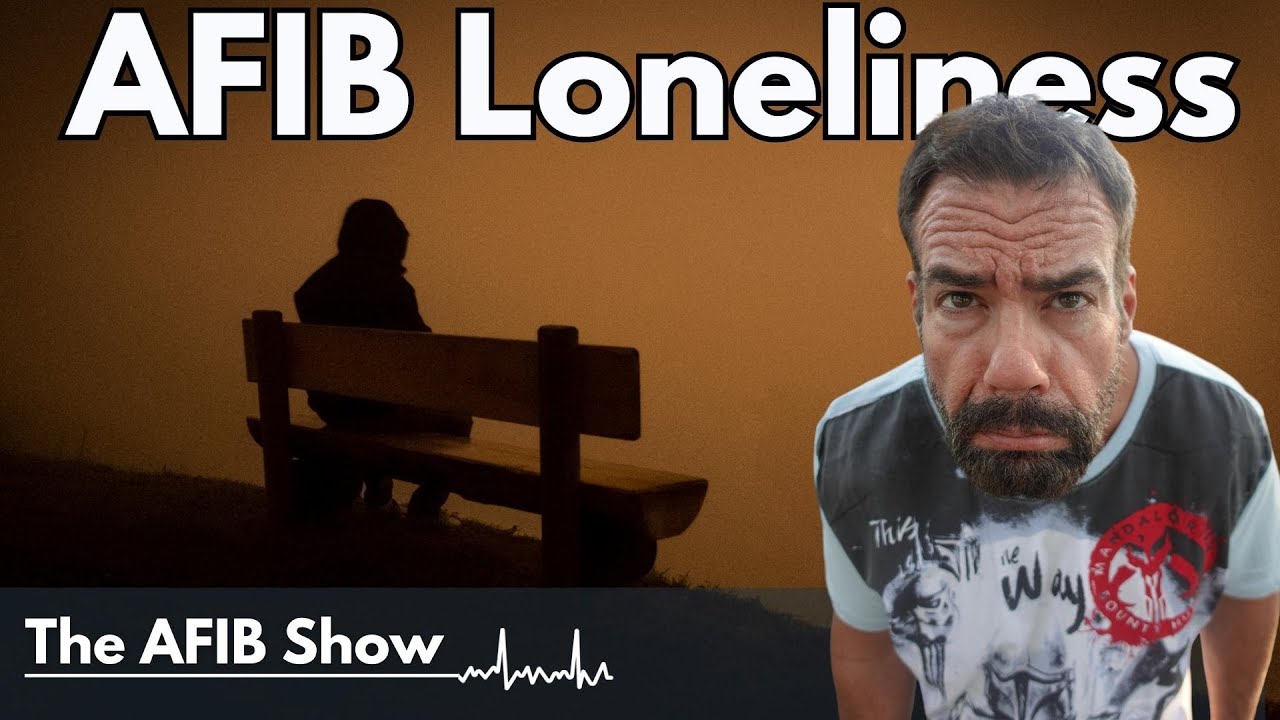 afib-and-that-deep-loneliness-youtube