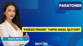 "Faizsiz Finans" Yapısı Nasıl İşliyor? | Büşra Bingöl | Paratoner