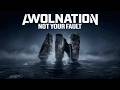 AWOLNATION - Not Your Fault (Official Visualizer)