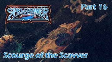 AD&D Spelljammer: Scourge of the Scavver – Part 16 — AD&D 2nd Edition Spelljammer Campaign